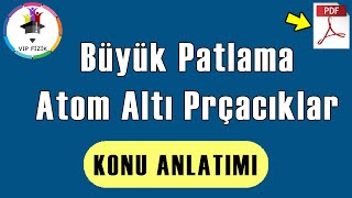 Büyük Patlama ve Atom Altı Parçacıklar Konu anlatımı  PDF  AYT Fizik [upl. by Rettig286]