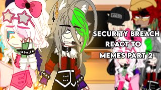 SECURITY BREACH REACT TO MEMES PART 2  FNAF  Gacha Club 🐰 [upl. by Vitkun697]