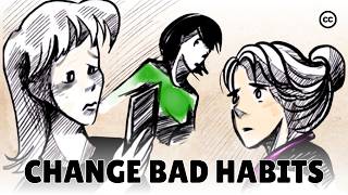 How to Change Bad Habits and Become a Better You [upl. by Ferguson]