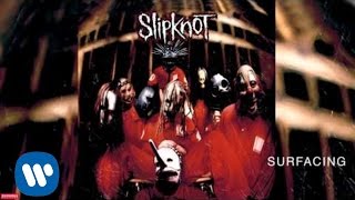 Slipknot  Surfacing Audio [upl. by Manlove]