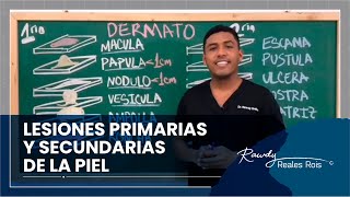 LESIONES PRIMARIAS Y SECUNDARIAS DE LA PIEL  DR RAWDY [upl. by Desirae997]