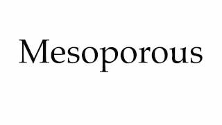 How to Pronounce Mesoporous [upl. by Stevy449]