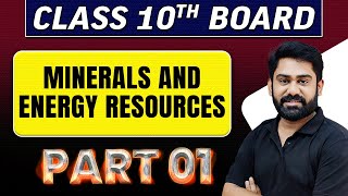 MINERALS AND ENERGY RESOURCES  Part 1  Class 10th Board Exams [upl. by Eldred]