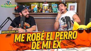 La Cotorrisa  Anecdotario 39  Me robé el perro de mi ex [upl. by Juanne]