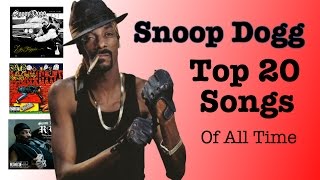 SNOOP DOGG  Top 20 Songs EVER Made [upl. by Dnomaid832]