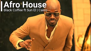 Black Coffee Sun EL Caiiro Africanism   Afro House Mix  Afro House Music  Black Coffee Mix [upl. by Lissie305]