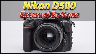 Nikon D500 Tutorial Training Video Part 1  External Controls [upl. by Ynafit]