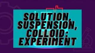 Solution Suspension Colloid Experiment [upl. by Garson]