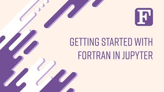 Fortran Getting Started with Fortran in Jupyter [upl. by Nedarb]