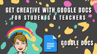 Get Creative with Google Docs for Students amp Teachers [upl. by Peursem174]