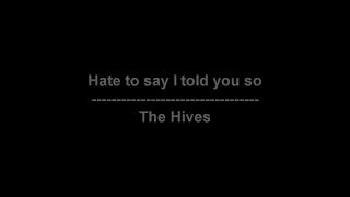 Hate to say I told you so  The Hives  lyrics [upl. by Novyad347]