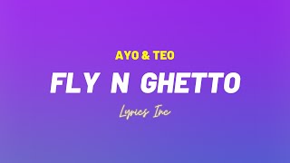 🎵Ayo amp Teo  Fly N Ghetto LYRICS [upl. by Eigriv]