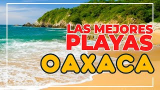 TOP 15 HERMOSAS PLAYAS DE OAXACA que debes conocer antes de morir [upl. by Ludwigg]