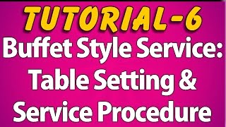 Buffet Style Service  Table Setting amp Service Procedure Tutorial 6 [upl. by Ytirev]