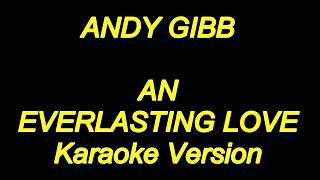 Andy Gibb  An Everlasting Love Karaoke Lyrics NEW [upl. by Tonya]