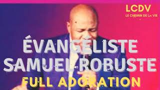 ÉVANGÉLISTE SAMUEL ROBUSTE FULL ADORATION 2021 [upl. by Ranique657]