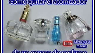 Como quitar Atomizador de Perfumes Mirna y sus manus How to remove perfume atomizer [upl. by Ashraf]