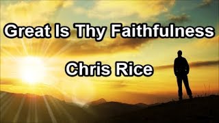 Great Is Thy Faithfulness  Chris Rice Lyrics [upl. by Eseela28]