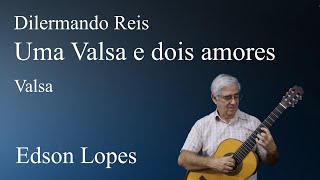 Uma Valsa e Dois Amores Waltz Dilermando Reis [upl. by Nnav]