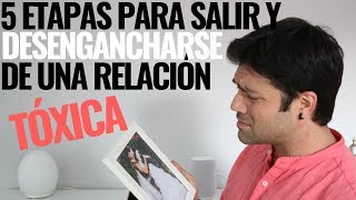 5 Etapas Para Desapegarte Y Salir De Una Relación Tóxica [upl. by Care]