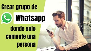 Como crear un grupo de Whatsapp donde solo pueda comentar el administrador [upl. by Ykroc]