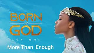 Ada Ehi  More Than Enough  BORN OF GOD [upl. by Llemrej]