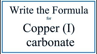 How to Write the Formula for Copper I carbonate [upl. by Arnie326]