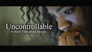 quotUncontrollablequot  A Short Film about Anxiety [upl. by Harbour]