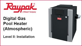 Raypak® Digital Pool Heater Atmospheric Installation  Training Video [upl. by Enyal]