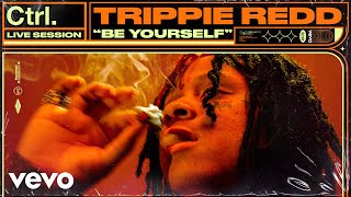 Trippie Redd  quotBe Yourselfquot Live Session  Vevo Ctrl [upl. by Noramac]