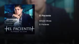 Alfredo Olivas  El Paciente Audio 2016 [upl. by Geno]