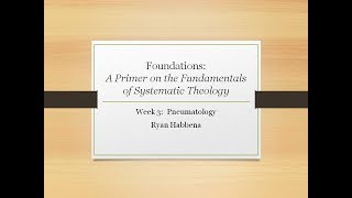 Systematic Theology Class 3 Pneumatology [upl. by Anaerol]