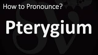 How to Pronounce Pterygium CORRECTLY [upl. by Saylor]