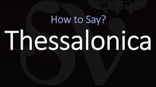 How to Pronounce Thessalonica CORRECTLY [upl. by Joo]